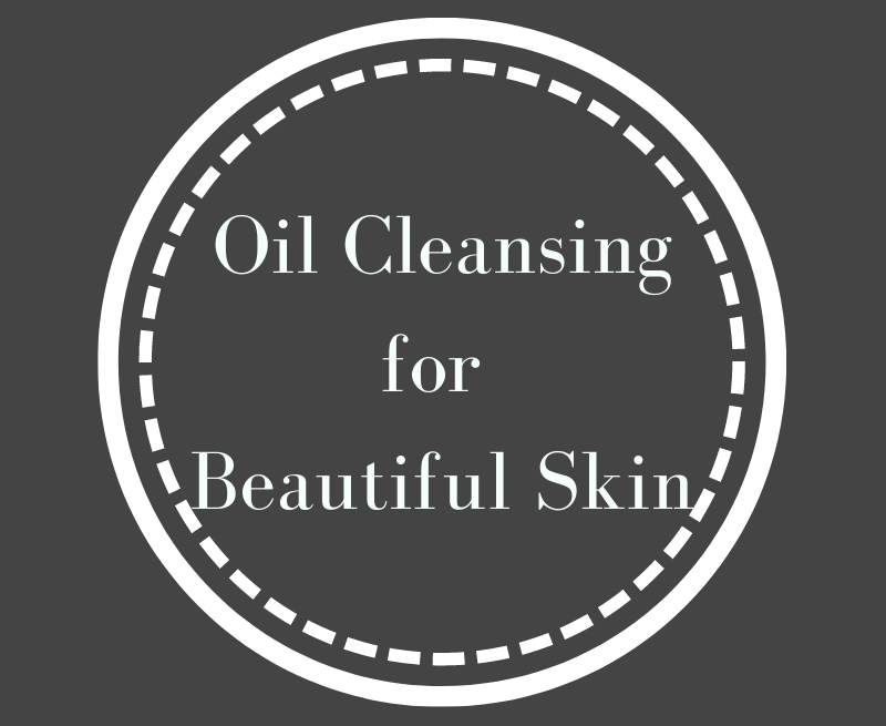 Oil Cleansing for Beautiful Skin