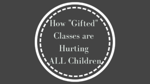 How the title "gifted" is hurting all children within our school system, and what we as leaders within the classroom can do about it.