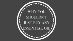 Why you shouldn't just buy any essential oil