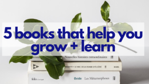 5 Books That Help You Grow and Learn