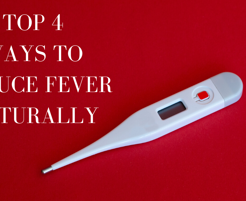 Top 4 Ways to Reduce Fever Naturally