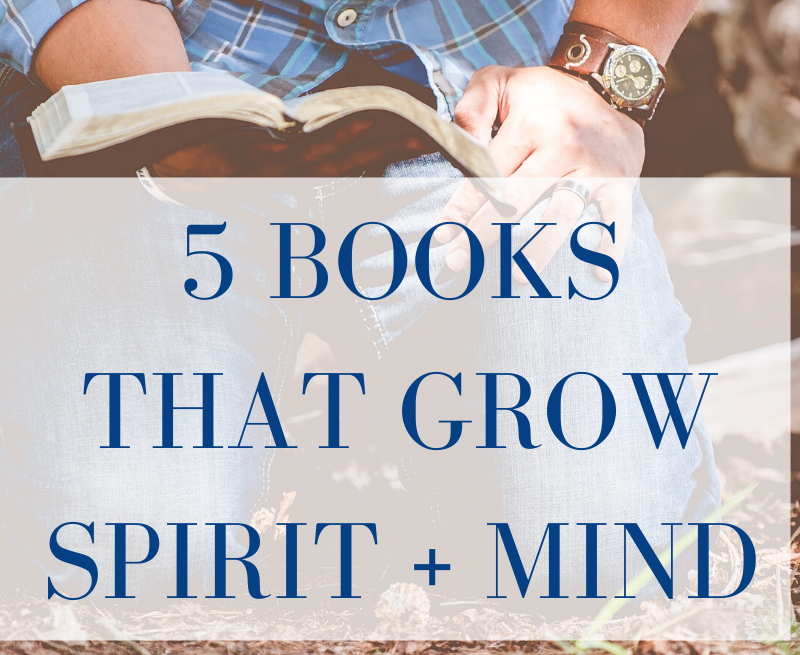 5 Books that Grow Spirit and Mind