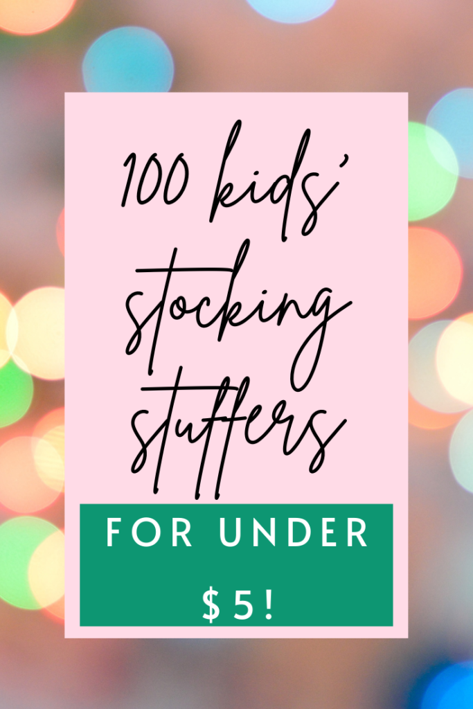 Here's the best 100 kids' stocking stuffers that all fall under the $5 mark that your kids will love for Christmas!