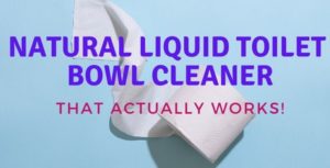 Natural liquid toilet bowl cleaner that actually works