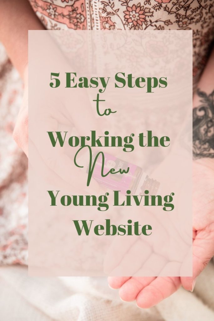 5 Easy Steps to Working the New Young Living Website